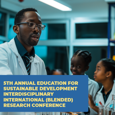 5TH ANNUAL EDUCATION FOR SUSTAINABLE DEVELOPMENT INTERDISCIPLINARY INTERNATIONAL (BLENDED) RESEARCH CONFERENCE